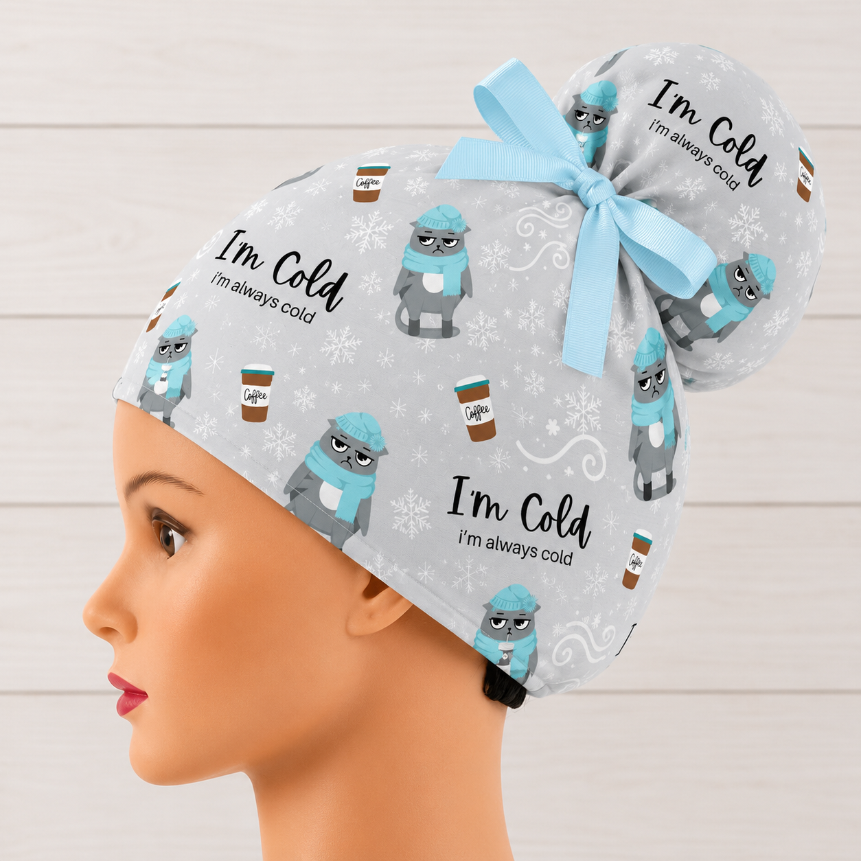 I'm Cold. I'm Always Cold High Bun Scrub Cap - Chic2Surgery