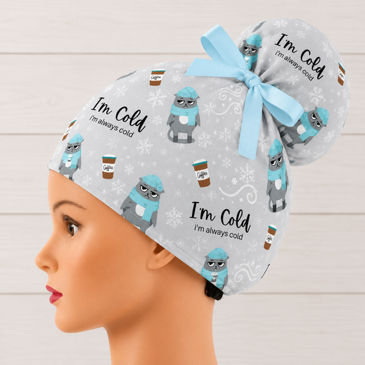 I'm Cold. I'm Always Cold High Bun Scrub Cap - Chic2Surgery